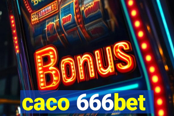 caco 666bet